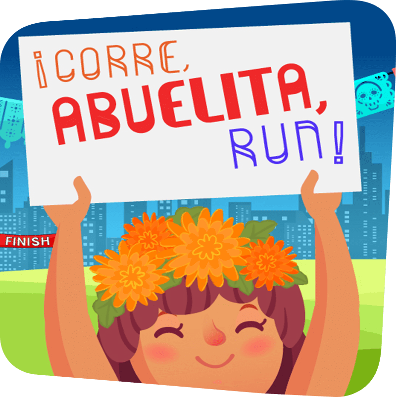 Cartoon figure of a smiling child holding up a sign that says Corre Abuelita Run!